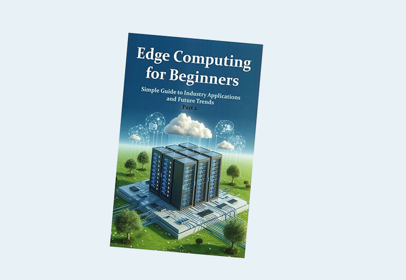 Edge Computing for Beginners: Simple Guide to Industry Applications and Future Trends. Part 2