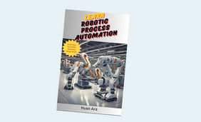 Learn Robotic Process Automation (Zero to Robotics Hero Series)